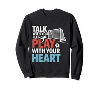 Fútbol Habla con Tus Pies Juega con Tu Corazón Sudadera