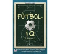 Futbol Iq (vol. 2): Nuevos Recursos Tacticos Y Estrategias Para Jugado