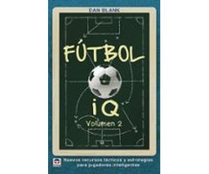 Futbol Iq (vol. 2): Nuevos Recursos Tacticos Y Estrategias Para Jugado
