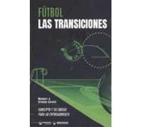 Fútbol. Las Transiciones. Concepto Y 50 Tareas Para Su Entrenamie Nto