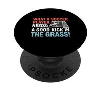 Fútbol Lo Que los Jugadores de fútbol Necesitan una Buena Patada en la Hierba PopSockets PopGrip Adhesivo