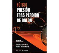 Fútbol presión tras pérdida de balón: Concepto y 50 tareas para su entrenamiento