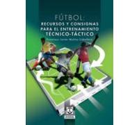 Fútbol. Recursos Y Consignas Para El Entrenamiento Técnico-táctico (eb