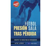Fútbol Sala presión tras pérdida (Edición Color): Concepto y 50 tareas para su entrenamiento