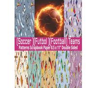 Futbol, Soccer, Football, Scrapbook Paper: 2026 World Cup Favorite Soccer Teams Scrapbooking Sheets 8.5" x 11", Decorative Scrapbooking Paper for Card ... England, Spain, Brazil, Spain, Portugal...