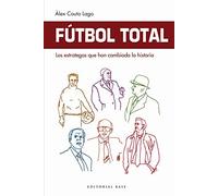 Fútbol Total – Los estrategas que han cambiado la historia – Vol. 4 – Base