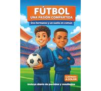 Fútbol una pasión compartida: Dos hermanos y un sueño en común