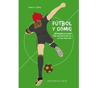 Fútbol y cómic: Representaciones del deporte rey en la cultura pop: 1 (Apuntes de cómic)