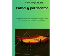 Fútbol y patriotismo: La selección española en el periodismo deportivo antes de la Eurocopa 2008 y después del Mundial 2010