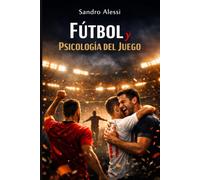 Fútbol y Psicología del Juego: Sociología, emociones y la mente que impulsa al jugador y a la afición
