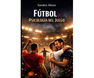 Fútbol y Psicología del Juego: Sociología, emociones y la mente que impulsa al jugador y a la afición