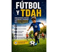 Fútbol y TDAH: Cómo mejorar la atención, la toma de decisiones y el rendimiento de jugadores con déficit de atención en el fútbol formativo