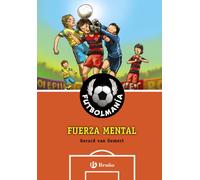 FUTBOLMANÍA. Fuerza mental (Castellano - A PARTIR DE 10 AÑOS - PERSONAJES Y SERIES - Futbolmanía)
