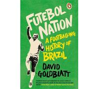 Futebol Nation: A Footballing History of Brazil – Penguin Books