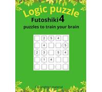Futoshiki 4: Logic Grid Puzzles with Inequality Clues to Train Your Brain (Puzzle challenge)