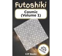Futoshiki Cosmic (Volume 1): 100 Extreme Inequality Logic Puzzles for Adults | Hardcore 9x9 Grids | Challenging Brain Teasers with Solutions (Futoshiki Puzzle Books)