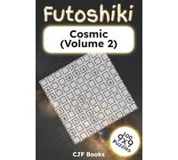 Futoshiki Cosmic (Volume 2): 100 Extreme Inequality Logic Puzzles for Adults | Hardcore 9x9 Grids | Challenging Brain Teasers with Solutions (Futoshiki Puzzle Books)