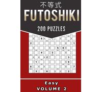 Futoshiki - Easy Volume 2: 200 Easy Futoshiki Puzzles