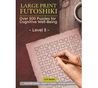 Futoshiki Large Print - Level 3: Over 500 Inequality Logic Puzzles for Adults | Intermediate to Expert | 8x8 Grids | 9x9 Grids | Brain Teasers with Solutions