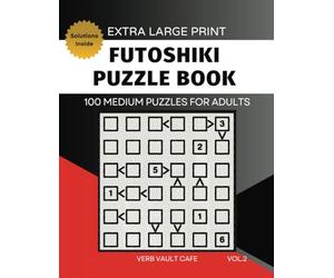 Futoshiki Puzzle Book Large Print | 100 Japanese Math Logic Grid Puzzles for Adults and Seniors | Medium Difficulty & Solutions | Volume 2 | 6 X 6 ... Strain Easy Read Extra Large Big Font