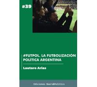 #FutPol. La futbolización política argentina