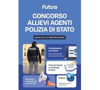 Futura. Concorso Allievi Agenti Polizia di Stato. Teoria e pratica