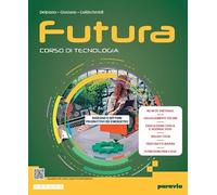 Futura. Corso di Tecnologia. Ediz. compatta. Con Tavole per il disegno. Per la Scuola media. Con e-book. Con espansione online