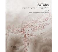 Futura. Un piano strategico per Salsomaggiore Terme (Materiali di architettura e di urbanistica)