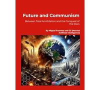 Future and Communism. Between Total Annihilation and the Conquest of the Stars: The Communist Project in the Face of Ecological Catastrophe and Collapse