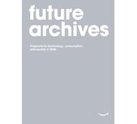 Future Archives: Prospects for technology, consumption and society in 2040