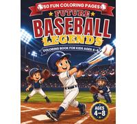 Future Baseball Legends Coloring Book for Kids: 50 Fun and Easy Baseball Coloring Pages with Players, Batting Scenes, Pitching moments, gloves, ... 4-8 (Future Sports Legends Coloring Books)