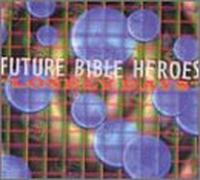 Future Bible Heroes - Lonely Days