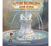 Future Billionaires For Kids: The Crystal Fountain of Infinite Riches