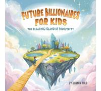 Future Billionaires For Kids: The Floating Island of Prosperity