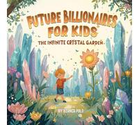 Future Billionaires For Kids: The Infinite Crystal Garden