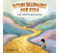 Future Billionaires For Kids: The Infinite Gold River