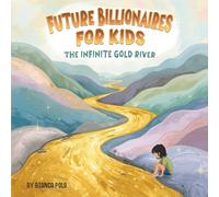 Future Billionaires For Kids: The Infinite Gold River