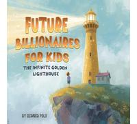 Future Billionaires For Kids: The Infinite Golden Lighthouse