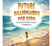 Future Billionaires For Kids: The Ocean of Infinite Wealth