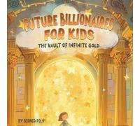 Future Billionaires For Kids: The Vault of Infinite Gold