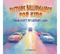 Future Billionaires For Kids: Your Fleet of Luxury Cars