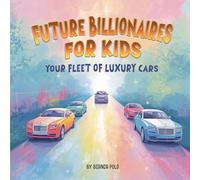 Future Billionaires For Kids: Your Fleet of Luxury Cars