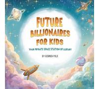 Future Billionaires For Kids : Your Private Space Station of Luxury