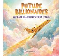 Future Billionaires: The Baby billionaire's first Jetride