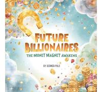 Future Billionaires: The Money Magnet Awakens
