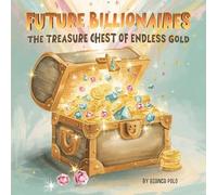 Future Billionaires: The Treasure Chest of Endless Gold