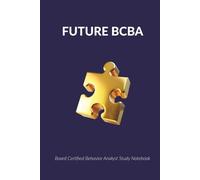 Future Board Certified Behavior Analyst: BCBA Exam Prep Notebook & Fieldwork Data Log for Students and RBTs
