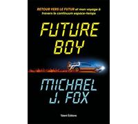 Future Boy: Retour vers le futur et mon voyage à travers le continuum espace-temps