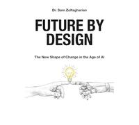 Future by Design: The New Shape of Change in the Age of AI