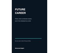 Future Career: Führen, lernen und Karriere machen, wenn KI die Arbeitswelt neu ordnet.